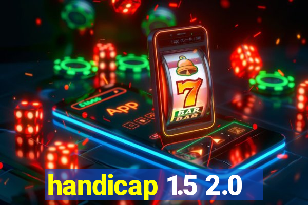 handicap 1.5 2.0